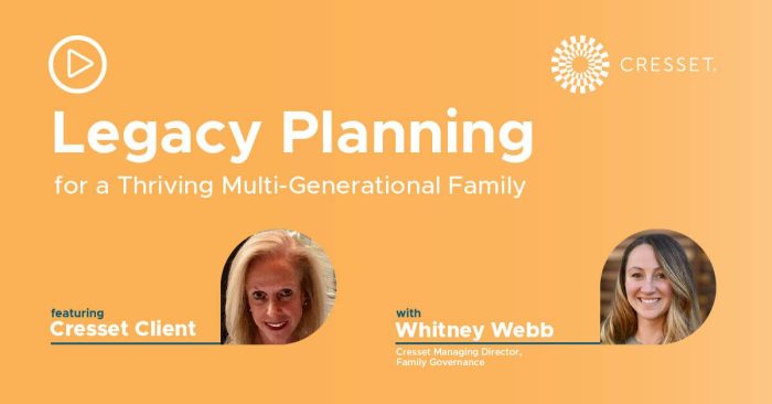 Legacy Planning for a Thriving Multi-Generational Family Legacy Planning for a Thriving Multi-Generational Family