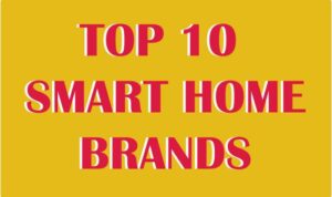 TOP 10 Smart Home Brands – SwitchBot Blog