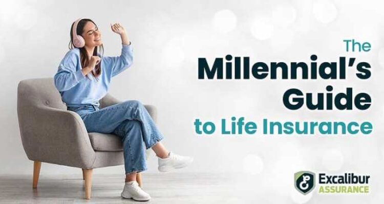 The Millennial’s Guide to Life Insurance - Excalibur Blog